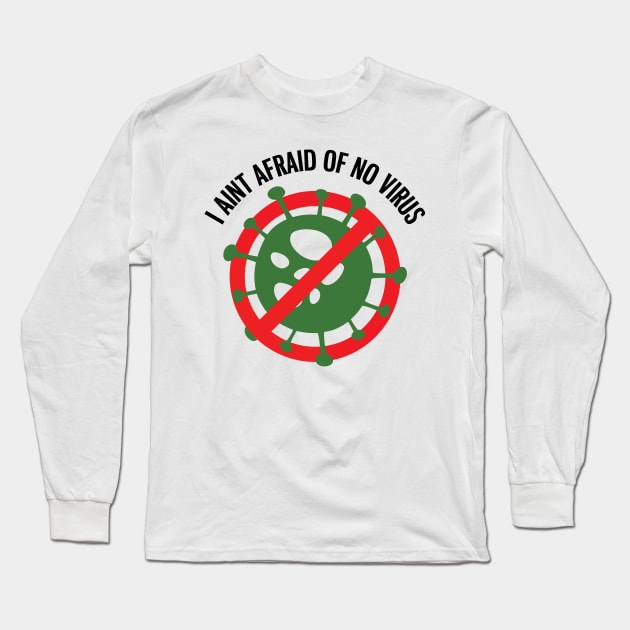 I aint afraid of no Virus! Long Sleeve T-Shirt by old_school_designs